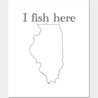 I fish here Illinois Posters and Art